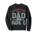 Blessed To Be Called Dad And Papa G Sweatshirt - Graphic Print Men Women - T-Shirt, Sweatshirt, Hoodie