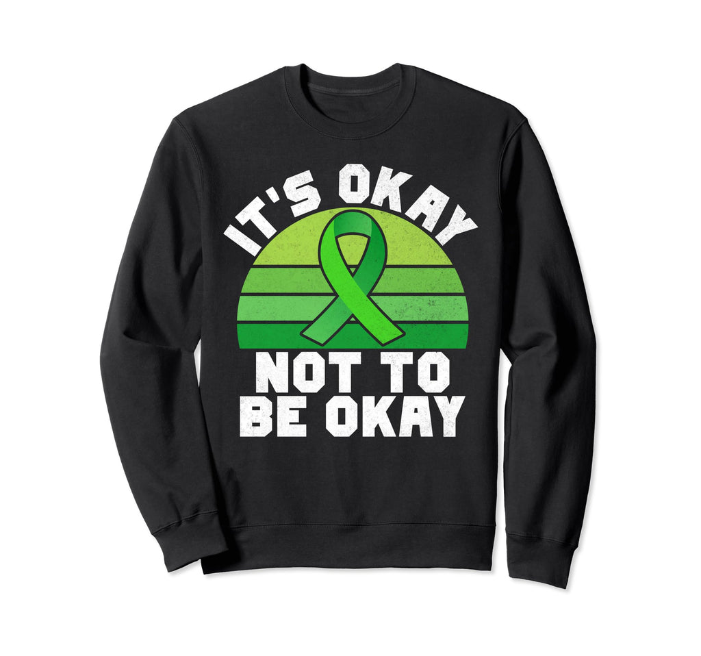 Its Okay No To Be Okay Mental Health Sweatshirt - Novelty Apparel Men Women - T-Shirt, Sweatshirt, Hoodie
