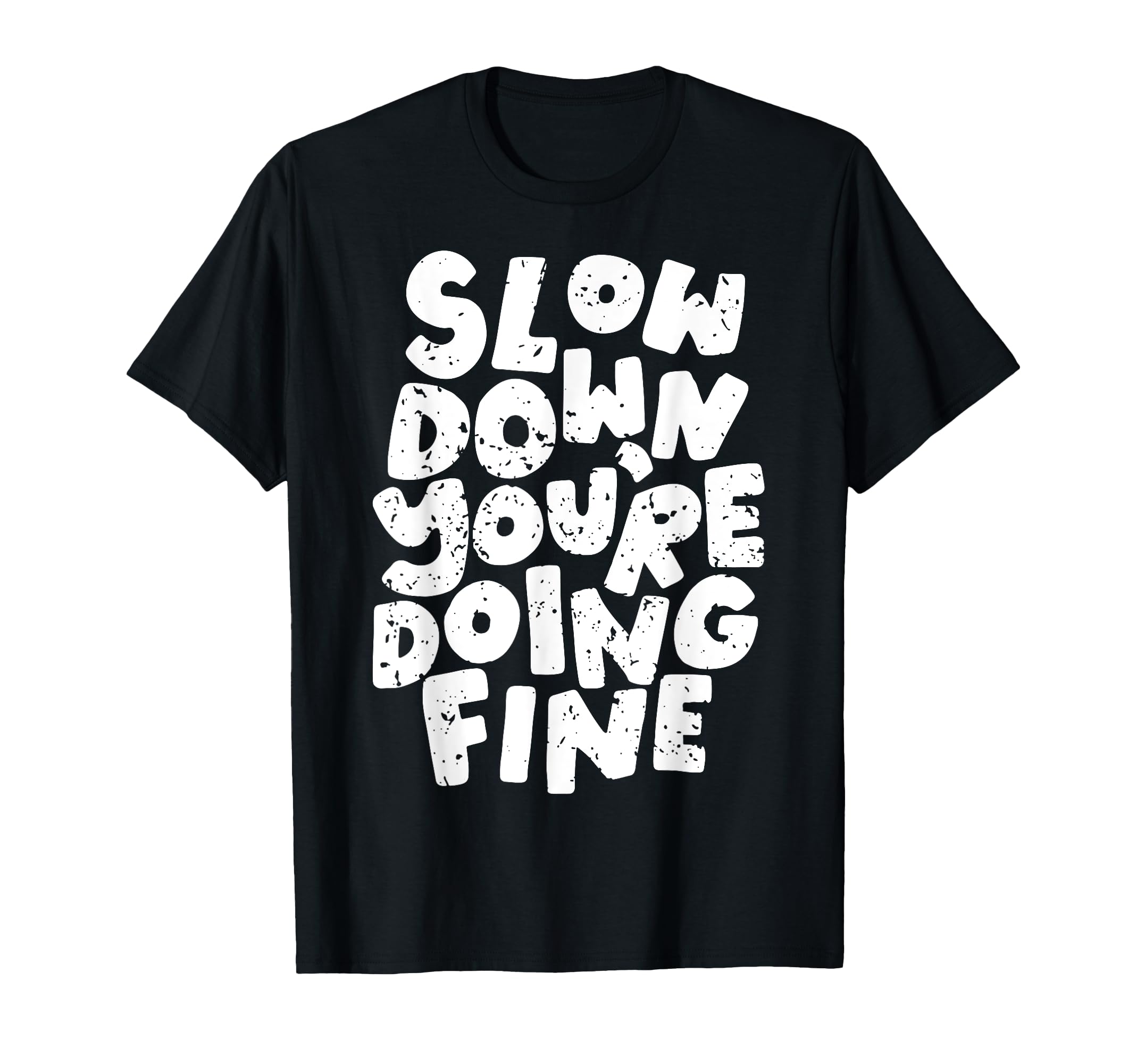 Slow Down Youre Doing Fine Womens T-Shirt - Aesthetic Graphic for Adults - T-Shirt, Sweatshirt, Hoodie