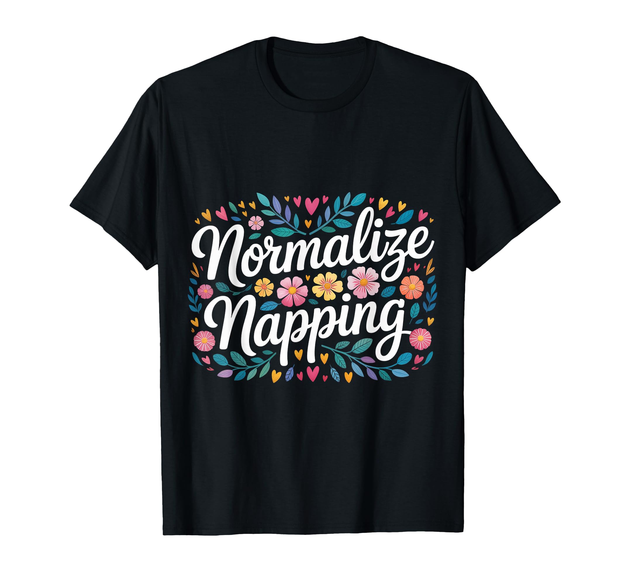 Normalize Napping Lazy Self Care Sleep T-Shirt - Novelty Apparel Unisex - T-Shirt, Sweatshirt, Hoodie