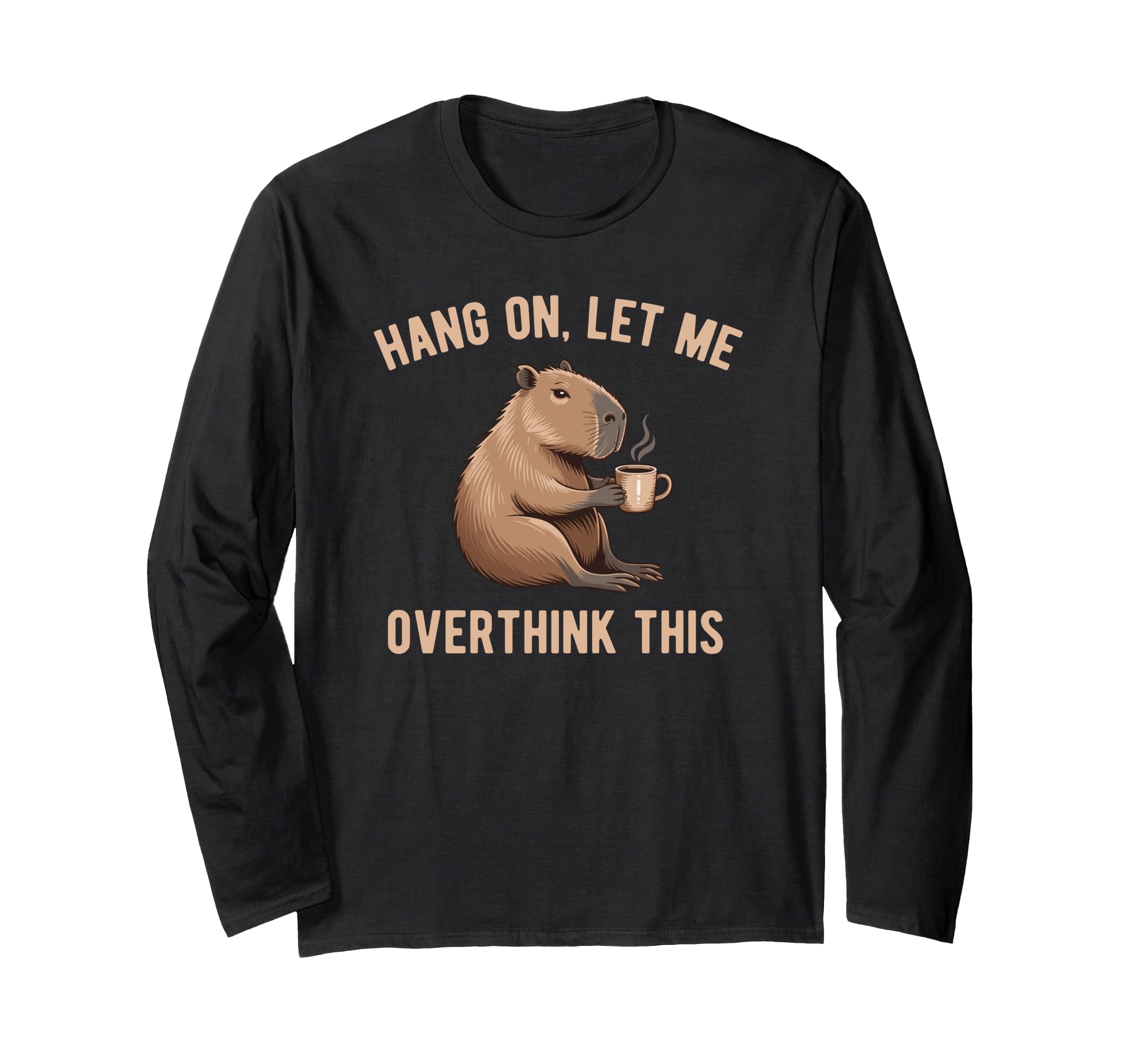 Hang Let Me Overthink This Funny T-Shirt - Graphic Print for Adults - T-Shirt, Sweatshirt, Hoodie