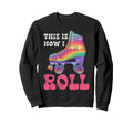 Roller Skating Skate 1970S This Is Sweatshirt - Trendy Graphic Men Women - T-Shirt, Sweatshirt, Hoodie