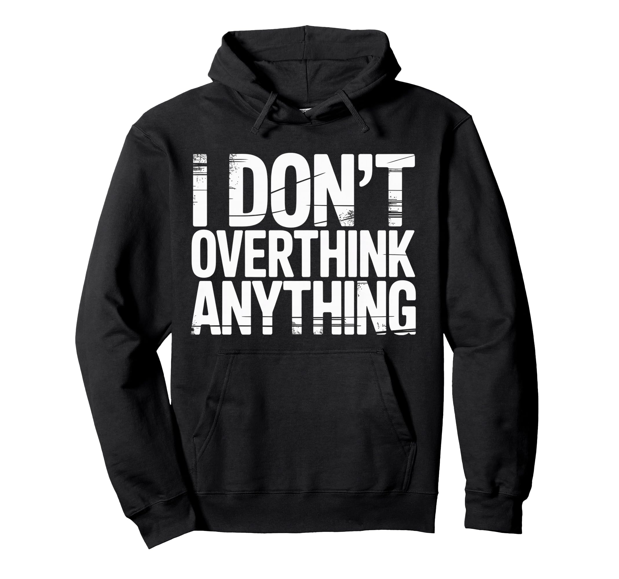 I Dont Overthink Anything Mindset Relax Hoodie - Trendy Graphic Men Women - T-Shirt, Sweatshirt, Hoodie