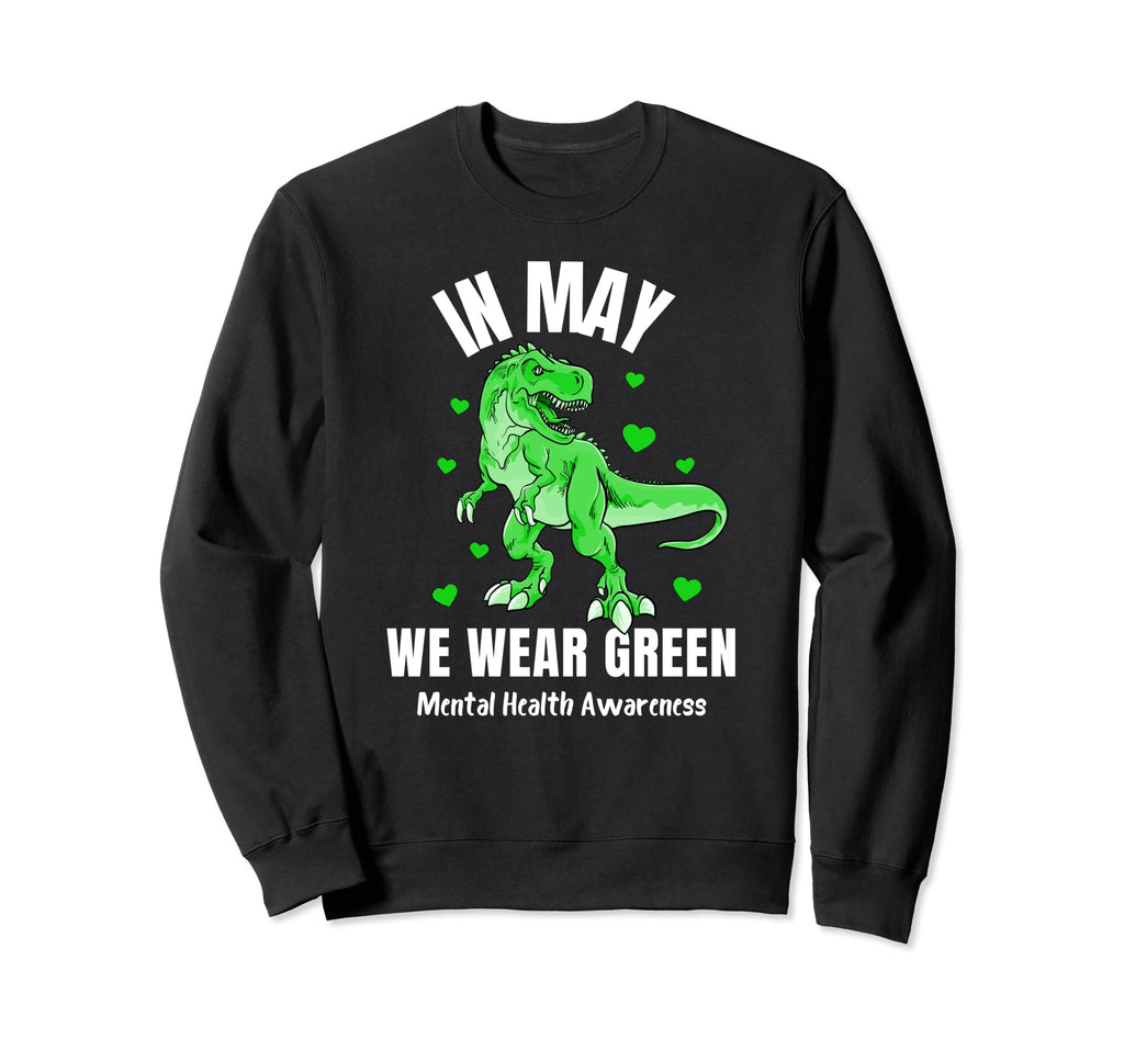 May We Wear Green Mental Health Sweatshirt - Trendy Graphic Men Women - T-Shirt, Sweatshirt, Hoodie