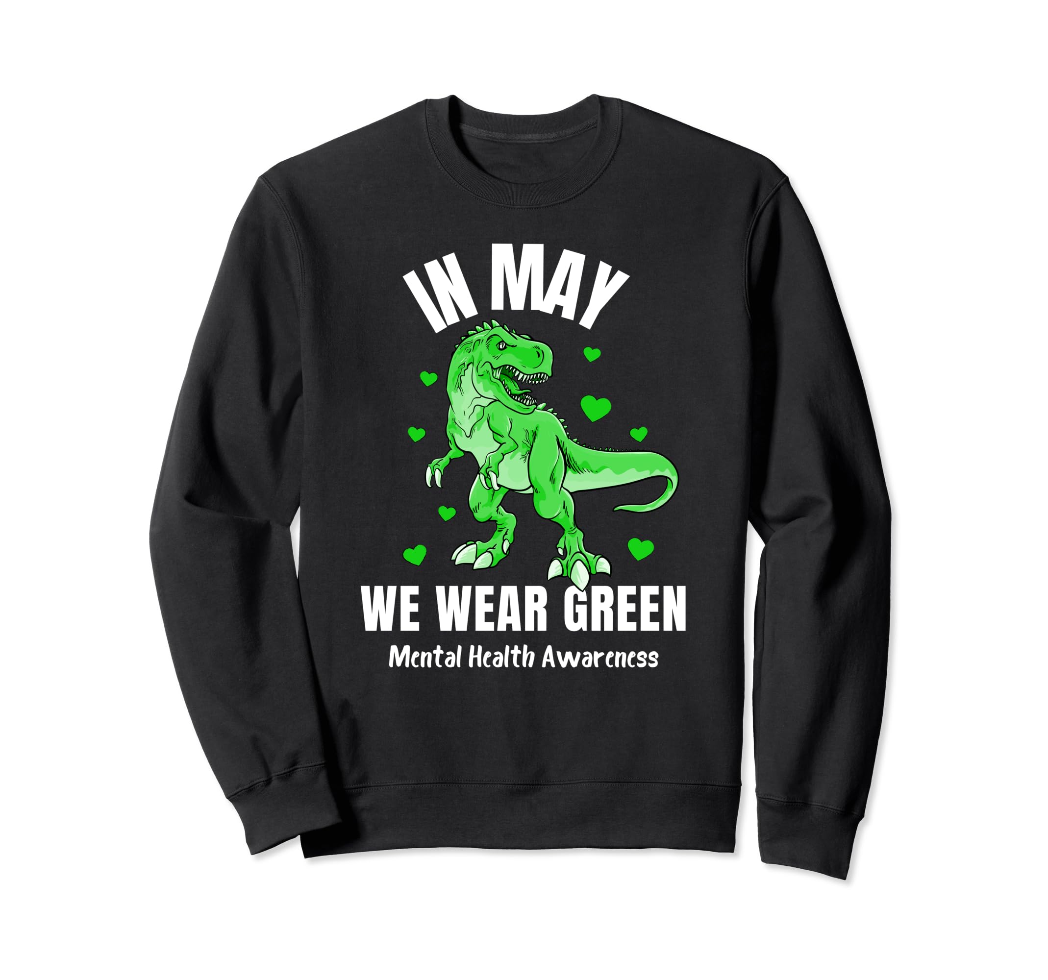 May We Wear Green Mental Health Sweatshirt - Trendy Graphic Men Women - T-Shirt, Sweatshirt, Hoodie