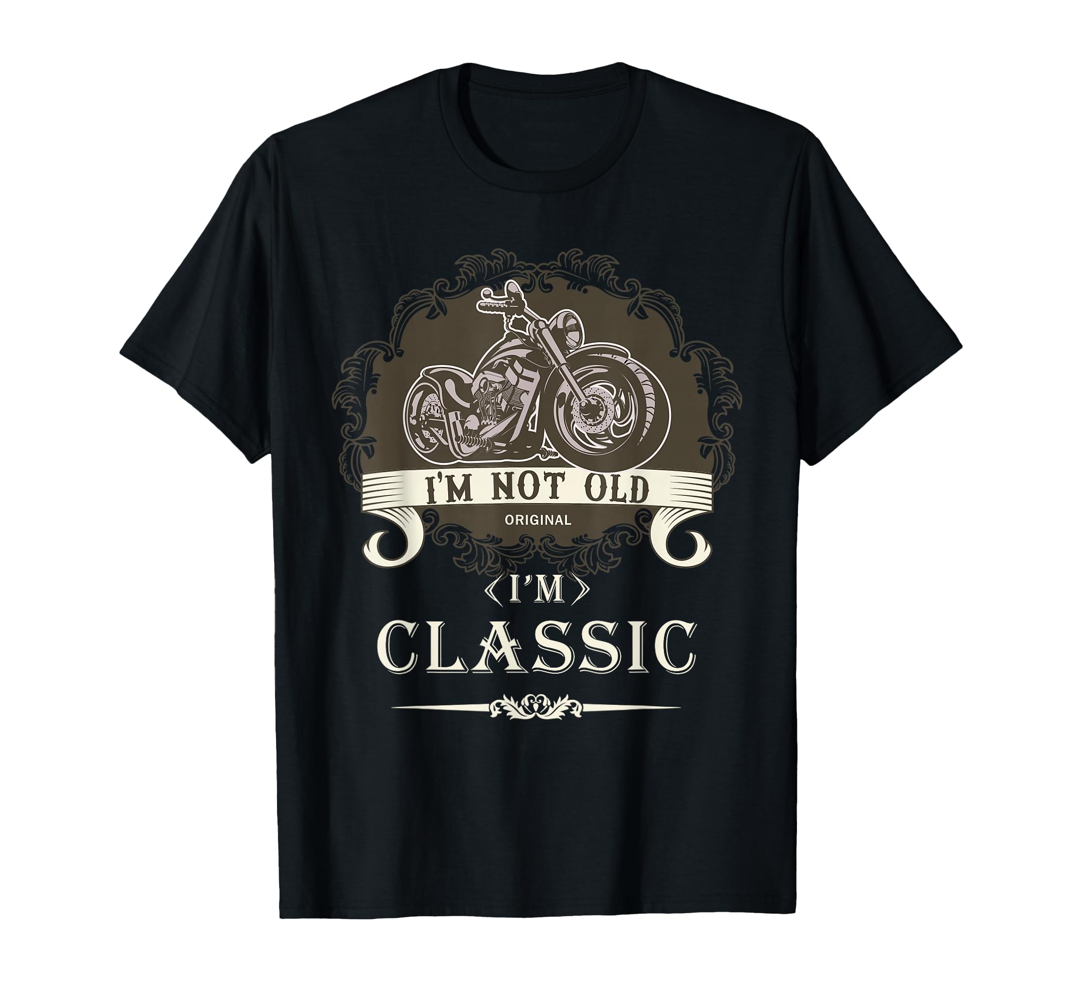 Im Not Old Im Motorcycle T-Shirt - Casual Everyday Wear Men Women - T-Shirt, Sweatshirt, Hoodie