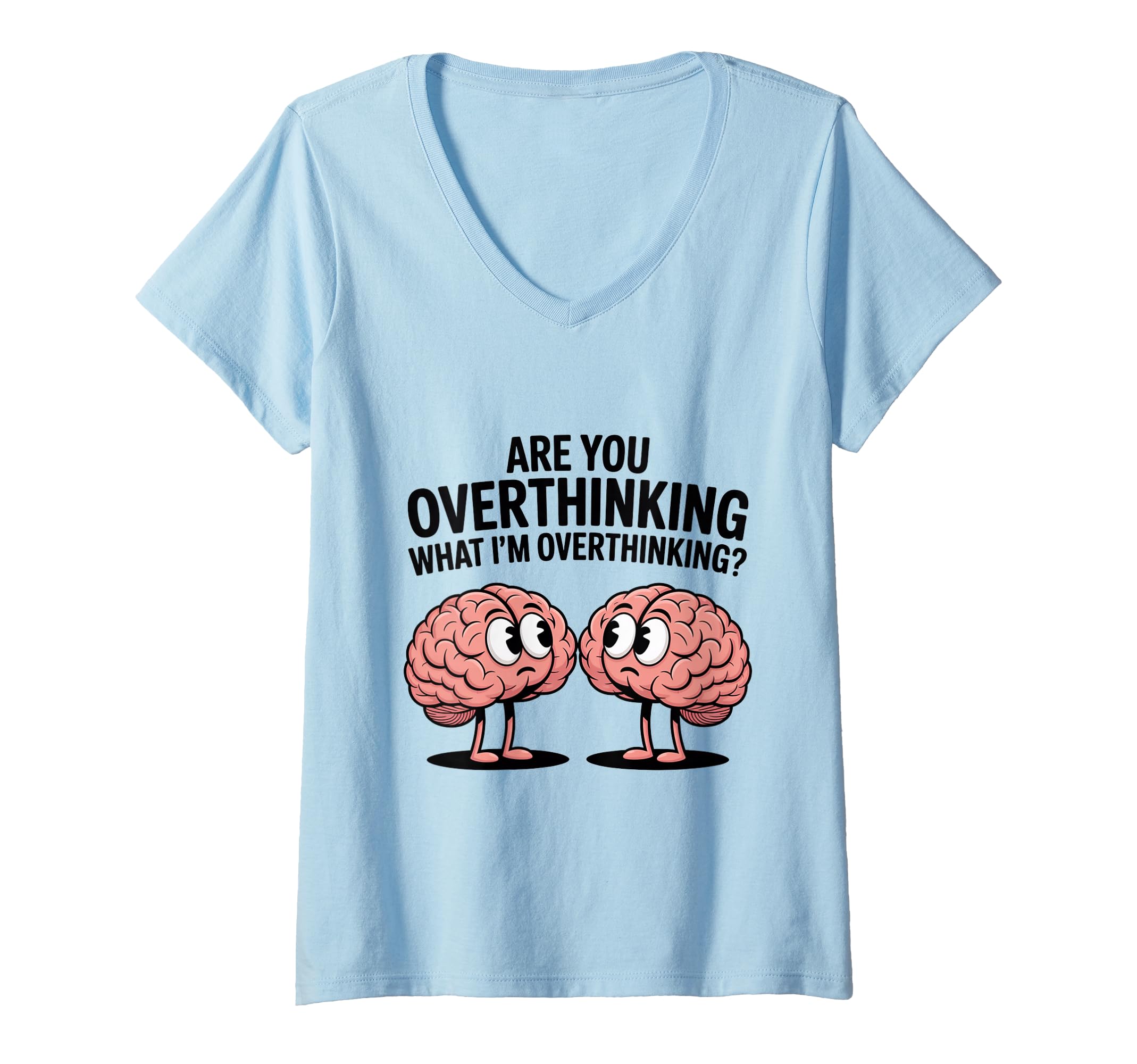 Womens Are You Overthinking What Im T-Shirt - Novelty Apparel Unisex - T-Shirt, Sweatshirt, Hoodie