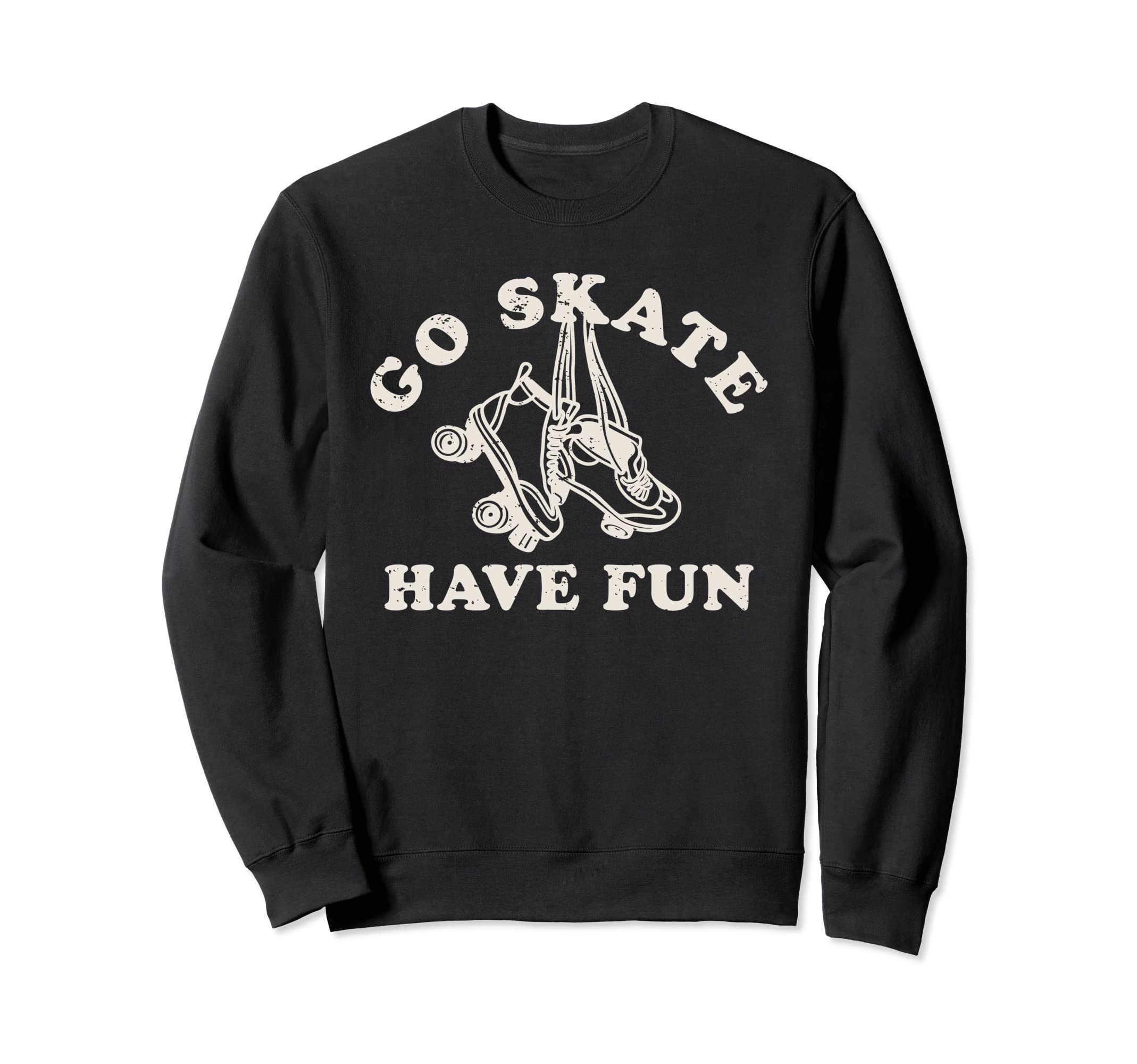 Go Skate Have Fun Roller Skating Sweatshirt - Minimalist Print Men Women - T-Shirt, Sweatshirt, Hoodie