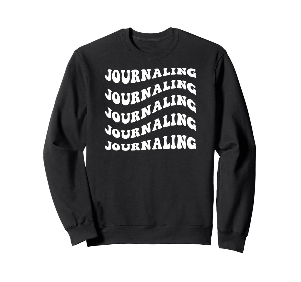 Journaling Wavy Text Sweatshirt - Novelty Apparel Men Women - T-Shirt, Sweatshirt, Hoodie