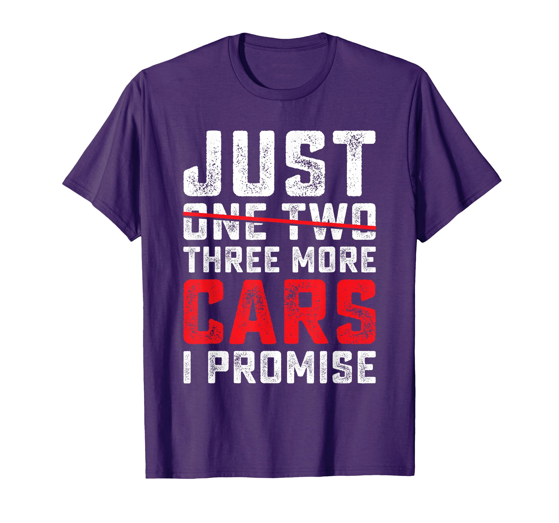 Funny Just One Two Three More Car I T-Shirt - Unique Graphic Men Women - T-Shirt, Sweatshirt, Hoodie