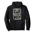 Self Care Always Keeps Me Busy Hoodie - Graphic Print Unisex - T-Shirt, Sweatshirt, Hoodie