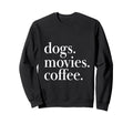 Dogs Movies Coffee Canine Sweatshirt - Minimalist Print for Adults - T-Shirt, Sweatshirt, Hoodie