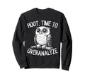 Hoot Owl Overthinkers And Deep Thinkers Sweatshirt - Graphic Print Unisex - T-Shirt, Sweatshirt, Hoodie