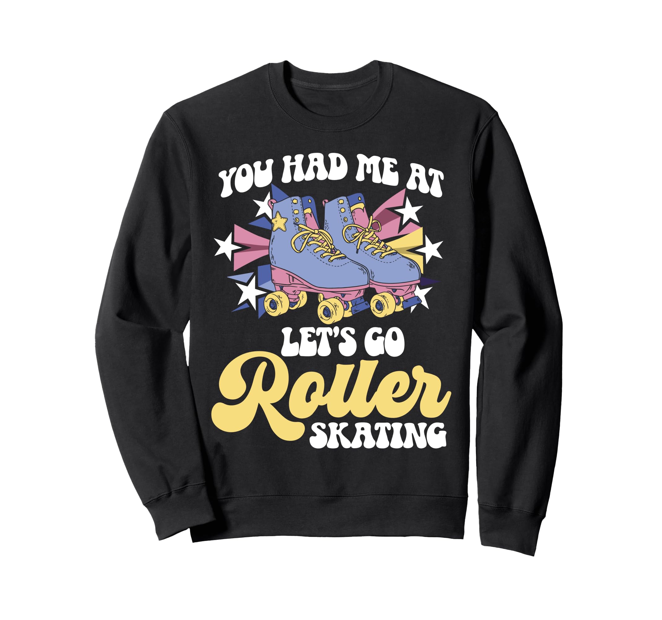 Roller Skating Skate 1970S You Had Me Sweatshirt - Graphic Print Men Women - T-Shirt, Sweatshirt, Hoodie