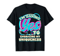 Im Yes To Embracing Uniqueness Unique T-Shirt - Novelty Apparel Men Women - T-Shirt, Sweatshirt, Hoodie