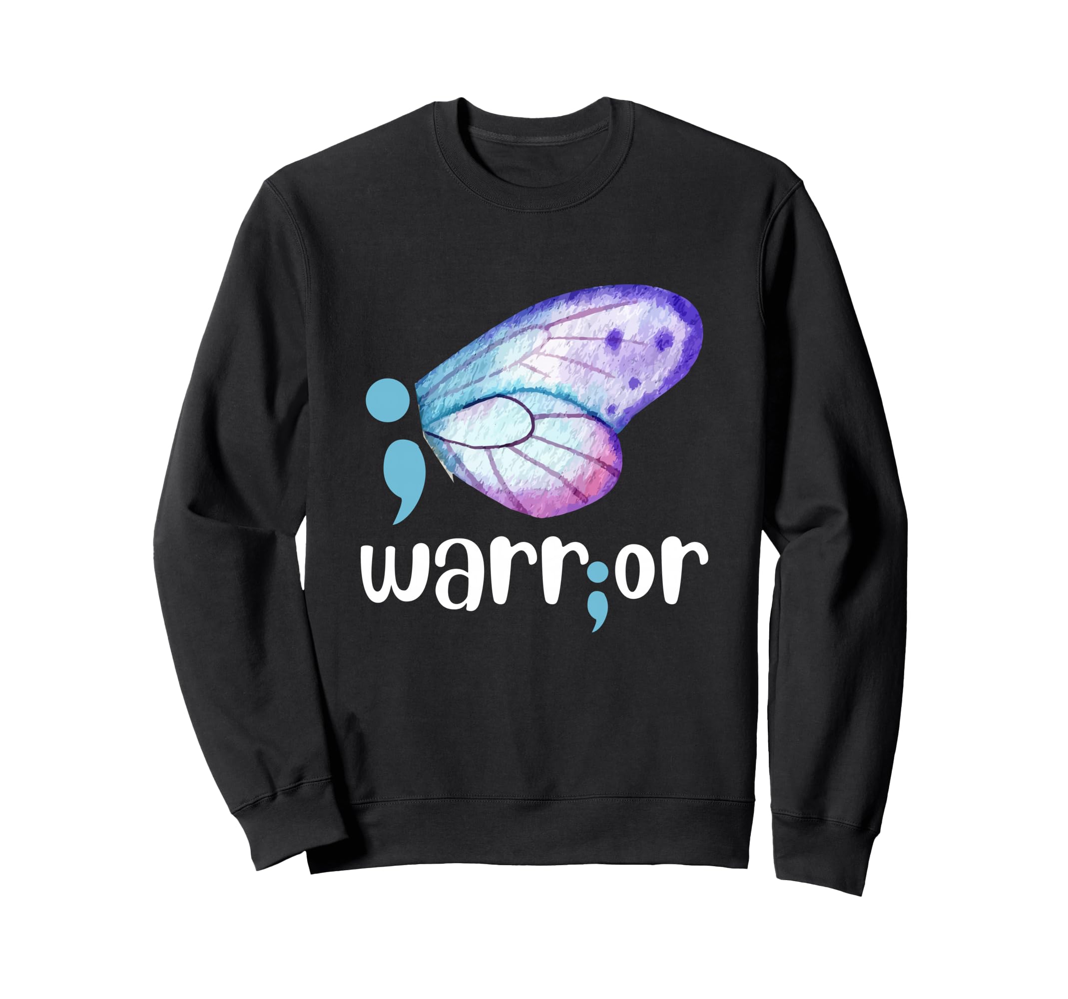 Warrior Butterfly Semicolon Mental Sweatshirt - Custom Art Print Unisex - T-Shirt, Sweatshirt, Hoodie