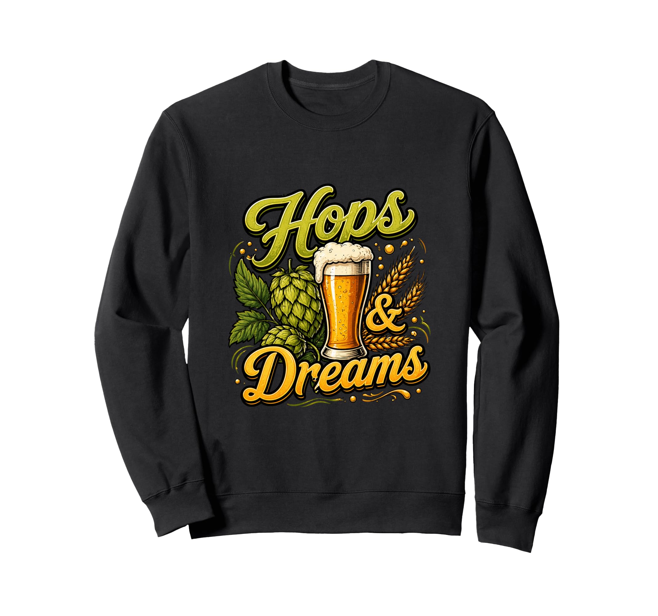 Hops Dreams Artisan Lifestyle Sweatshirt - Fun Novelty Design Men Women - T-Shirt, Sweatshirt, Hoodie