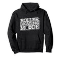 Roller Skating Mode Roller Skates Hoodie - Fun Novelty Design for Adults - T-Shirt, Sweatshirt, Hoodie