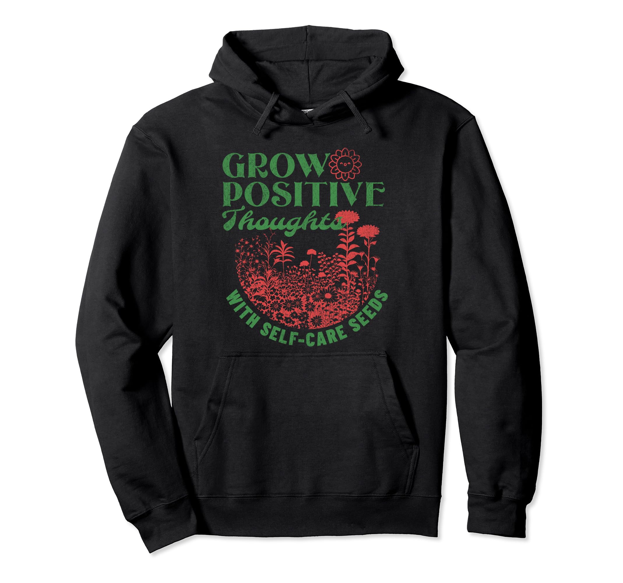 Grow Positive Thoughts Self Care Hoodie - Custom Art Print for Adults - T-Shirt, Sweatshirt, Hoodie