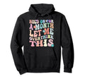 Hold Month Let Me Overthink This Hoodie - Casual Everyday Wear Men Women - T-Shirt, Sweatshirt, Hoodie
