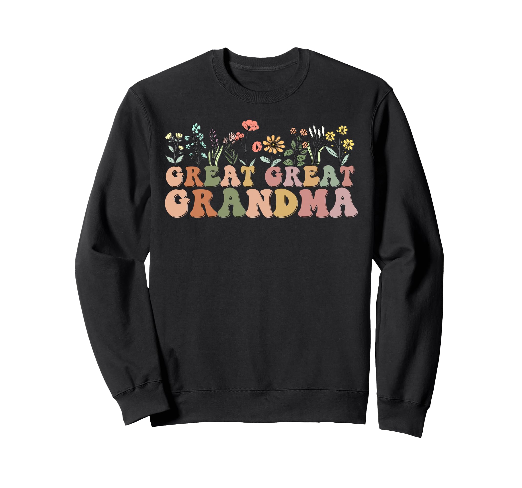 Wildflowers Great Great Grandma Floral Sweatshirt - Trendy Graphic Unisex - T-Shirt, Sweatshirt, Hoodie