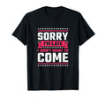 Sorry Im Late I Didnt Want To Come T-Shirt - Trendy Graphic for Adults - T-Shirt, Sweatshirt, Hoodie