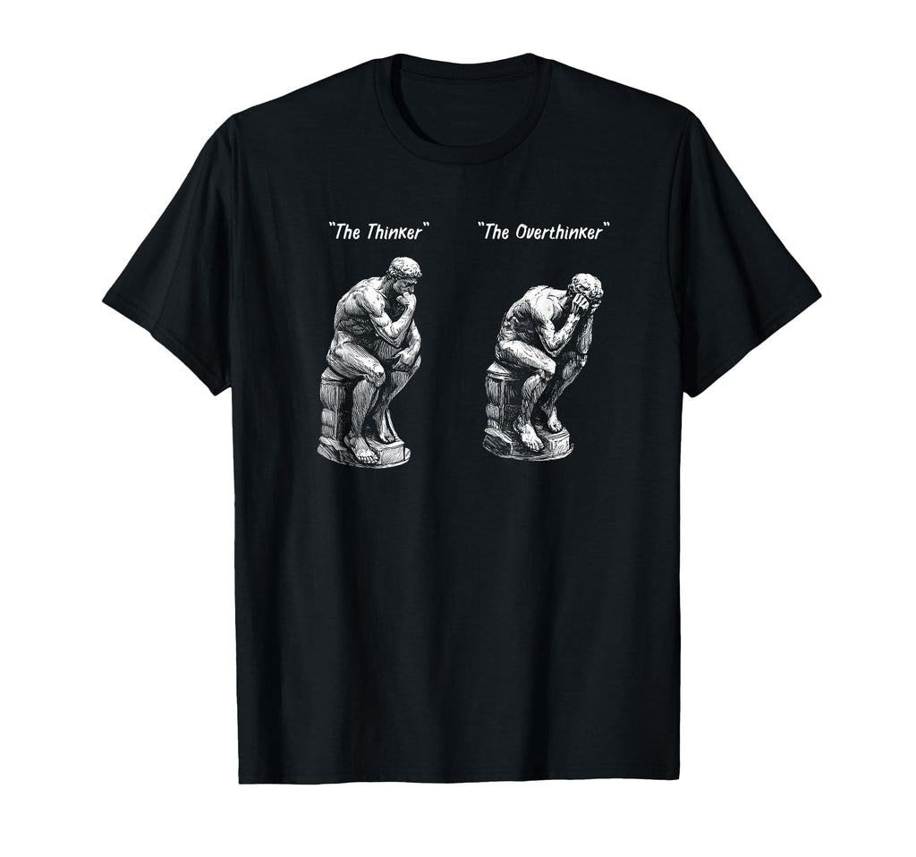 Thinker Statue Overthinker Rodin T-Shirt - Aesthetic Graphic Unisex - T-Shirt, Sweatshirt, Hoodie