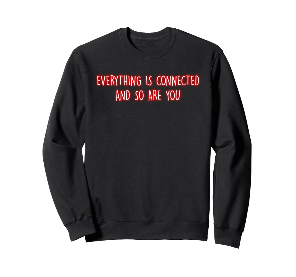 Everything Is Connected Sweatshirt - Aesthetic Graphic for Adults - T-Shirt, Sweatshirt, Hoodie