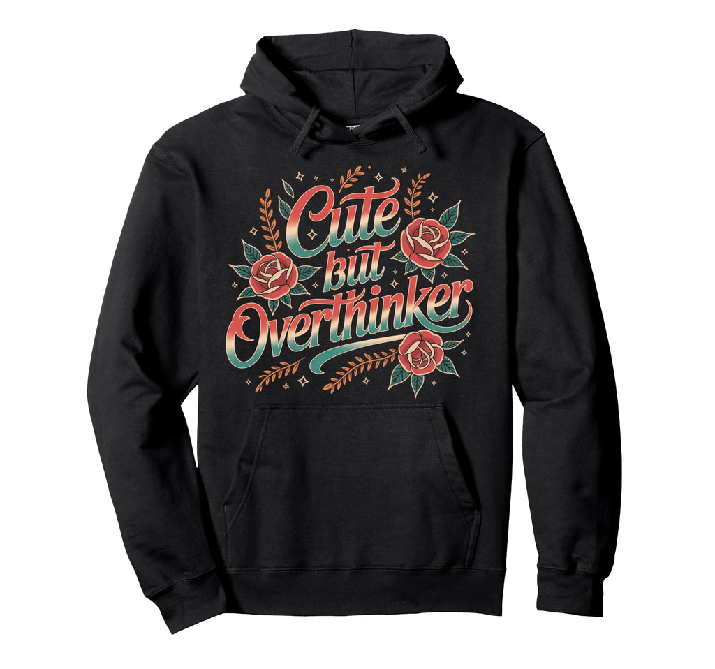 But Overthinker Hoodie - Custom Art Print Unisex - T-Shirt, Sweatshirt, Hoodie