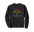 Give Peace Chance Rainbow 70S Sweatshirt - Novelty Apparel for Adults - T-Shirt, Sweatshirt, Hoodie