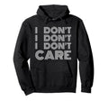 I Dont Care Fun Fact Sarcastic Hoodie - Fun Novelty Design Unisex - T-Shirt, Sweatshirt, Hoodie