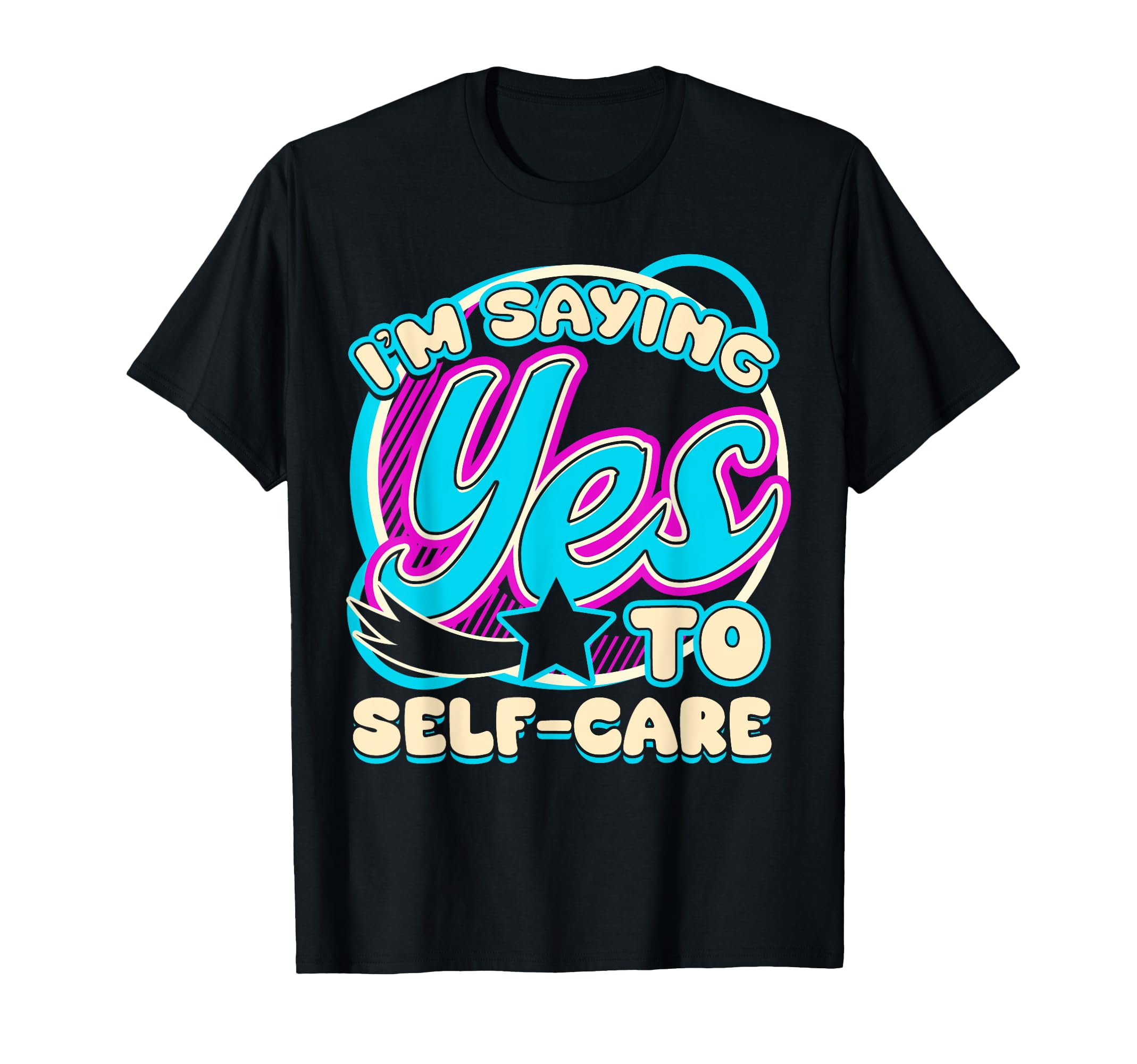Im Yes To Self Care T-Shirt - Aesthetic Graphic Unisex - T-Shirt, Sweatshirt, Hoodie