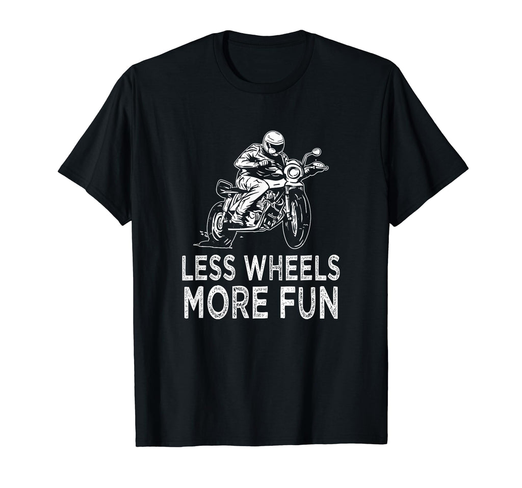 Less Wheels More Fun Motorcycle Lover T-Shirt - Trendy Graphic Men Women - T-Shirt, Sweatshirt, Hoodie