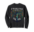 If You Have Pulse You Have Purpose Sweatshirt - Novelty Apparel Men Women - T-Shirt, Sweatshirt, Hoodie