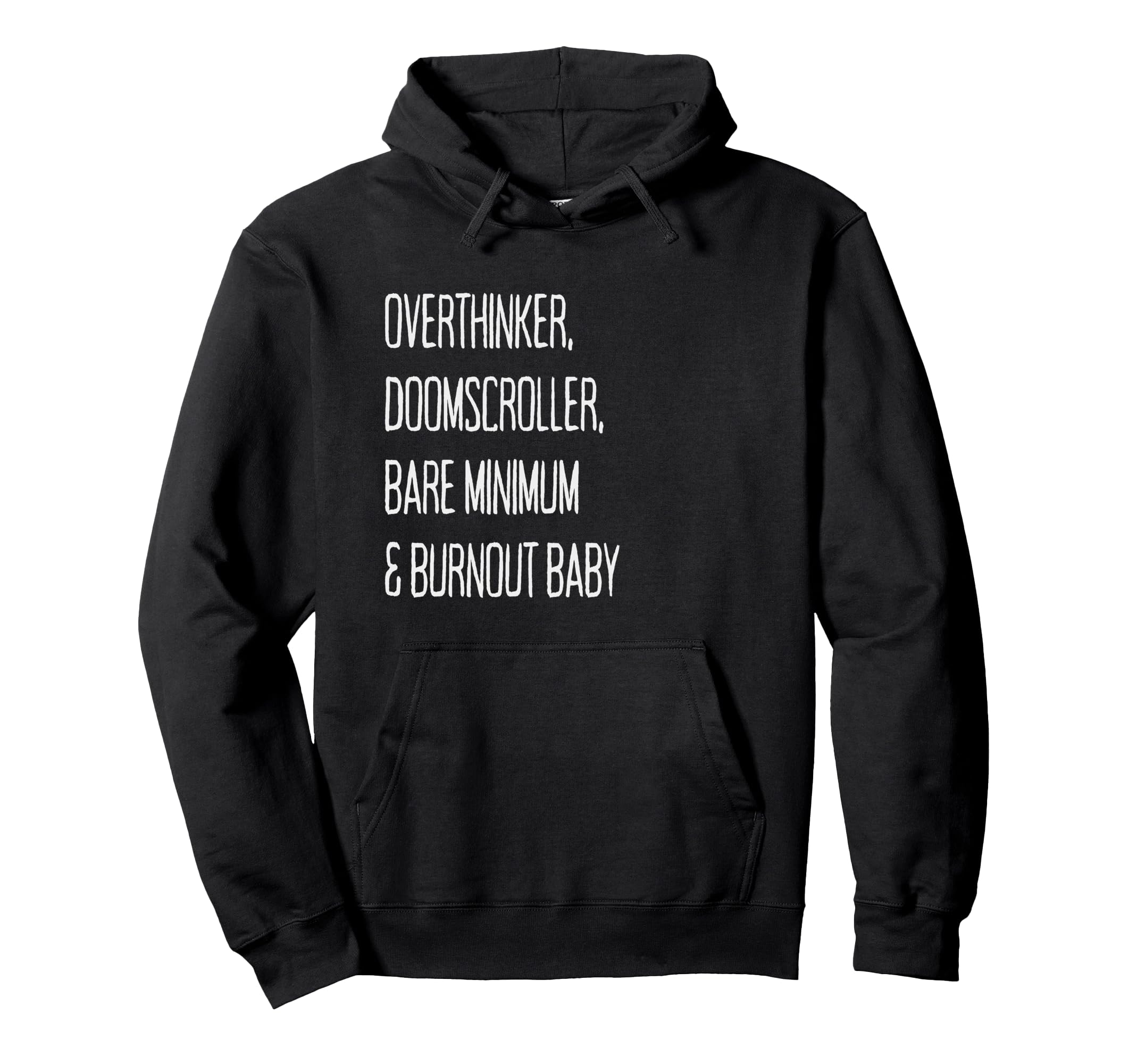 Overthinker Doomscroller Bare Minimum Hoodie - Trendy Graphic Unisex - T-Shirt, Sweatshirt, Hoodie
