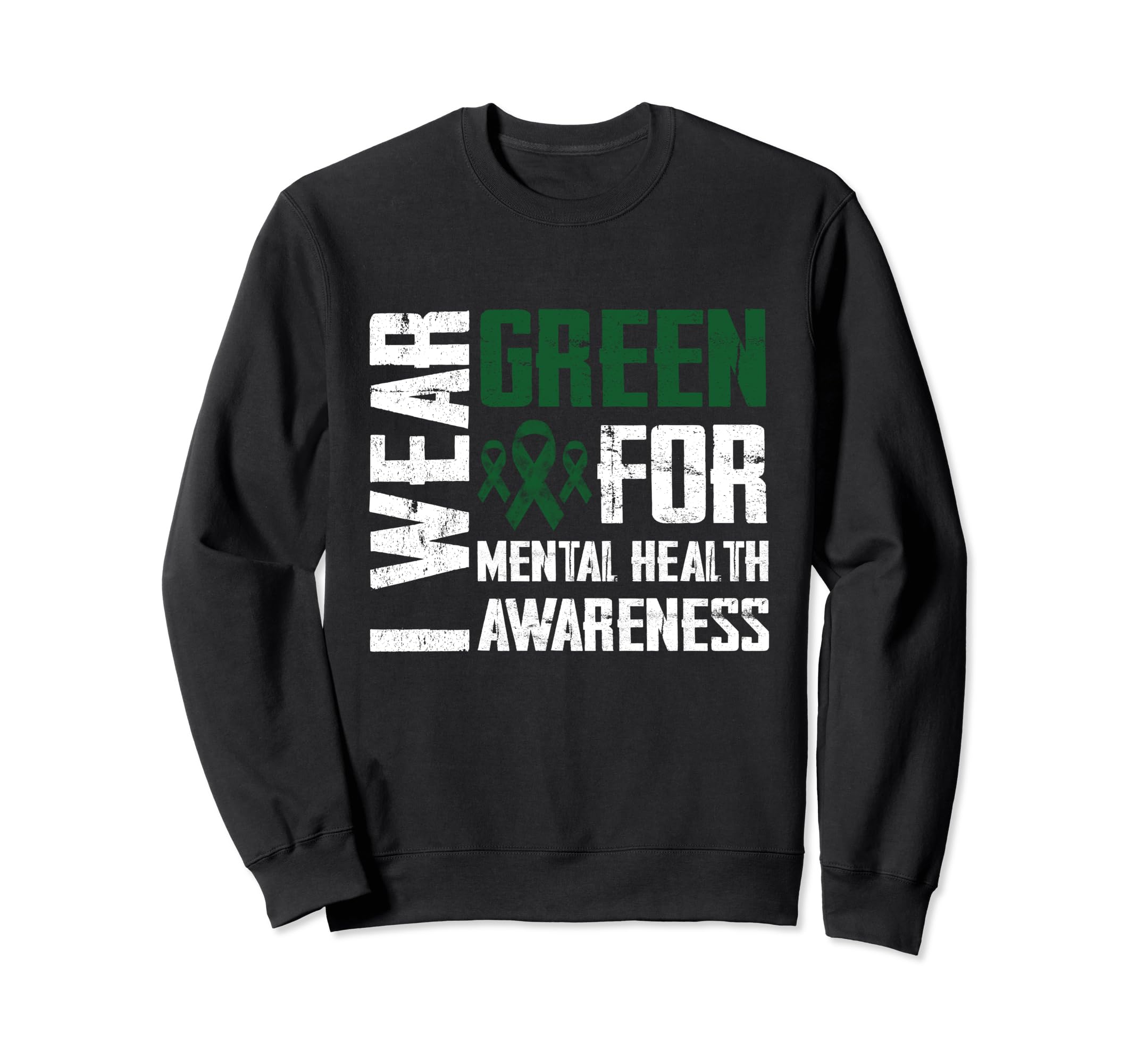 I Wear Green Mental Health Awareness Sweatshirt - Graphic Print Unisex - T-Shirt, Sweatshirt, Hoodie