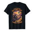 Id Rather Be Getting Lost Than Motorcycle T-Shirt - Novelty Apparel Unisex - T-Shirt, Sweatshirt, Hoodie