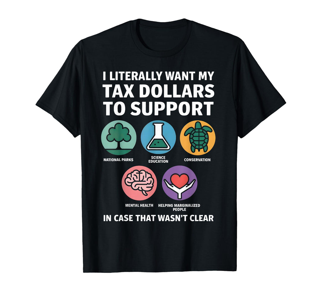 Funny Tax Dollars Support Science T-Shirt - Fun Novelty Design Unisex - T-Shirt, Sweatshirt, Hoodie