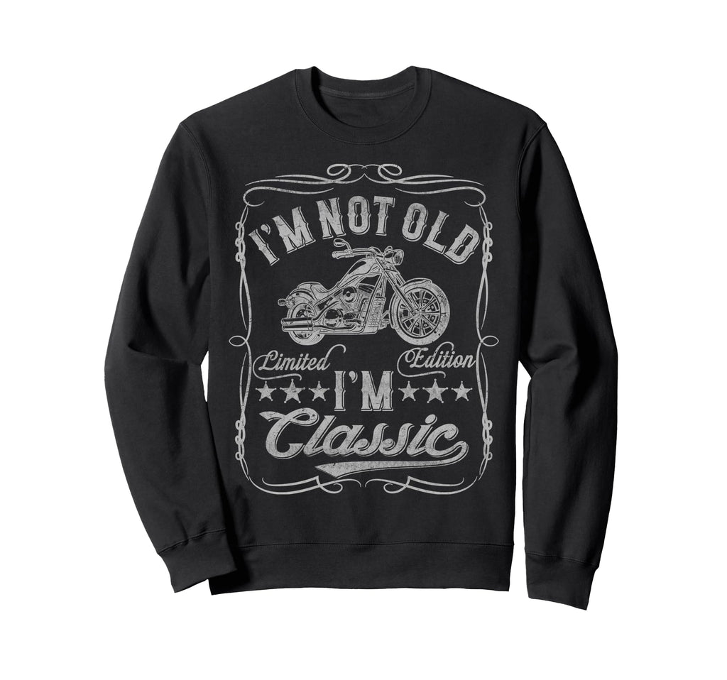 Im Not Old Im Funny Motorcycle Mens Biker Sweatshirt - Graphic Print Unisex - T-Shirt, Sweatshirt, Hoodie