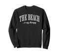 Beach Is My Therapy Funny Family Sweatshirt - Aesthetic Graphic Men Women - T-Shirt, Sweatshirt, Hoodie