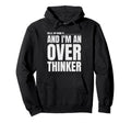 Hello My Name Is And Im Overthinker Hoodie - Novelty Apparel for Adults - T-Shirt, Sweatshirt, Hoodie