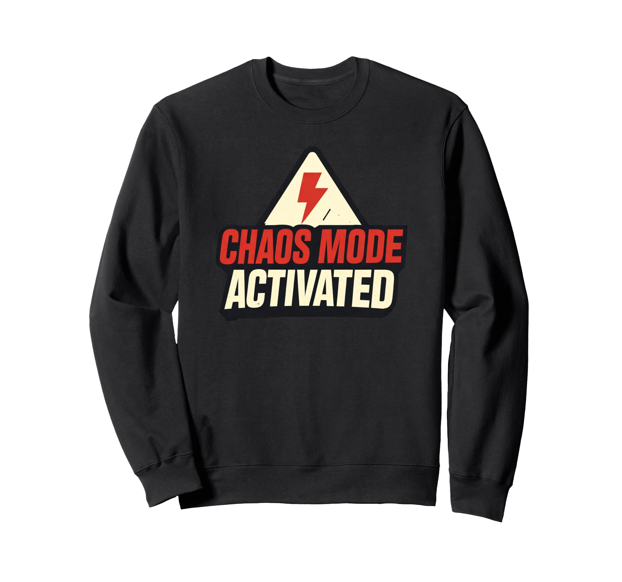 Chaos Mode Activated Funny Meme Sweatshirt - Custom Art Print Men Women - T-Shirt, Sweatshirt, Hoodie