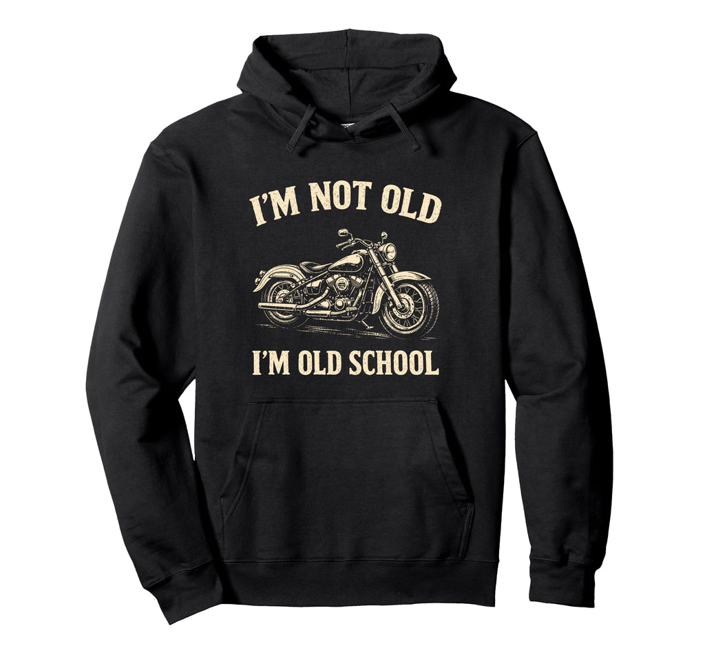 Im Not Old Im Old School Funny Hoodie - Unique Graphic Men Women - T-Shirt, Sweatshirt, Hoodie