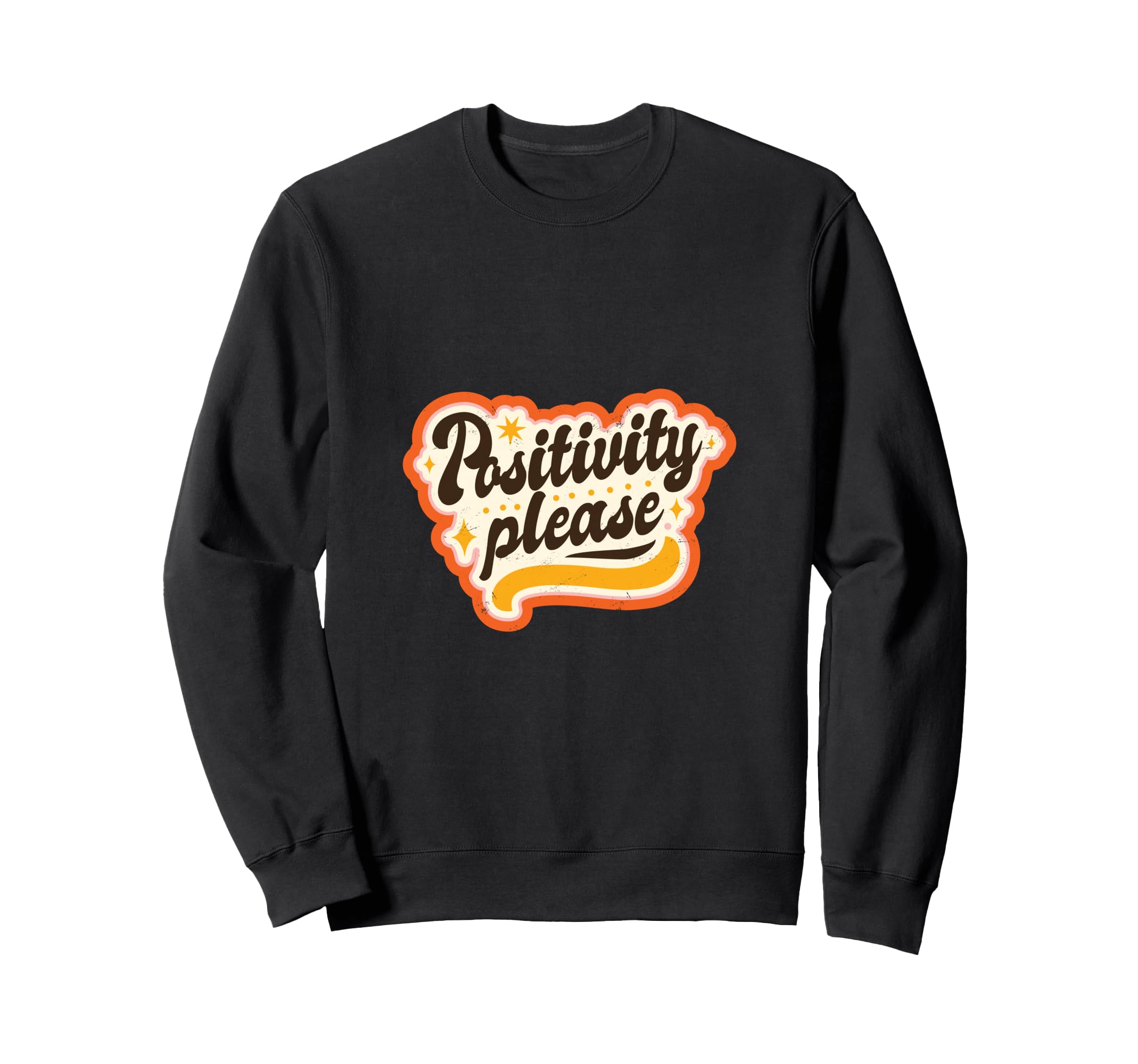 Positivity Please 70S Typography Sweatshirt - Custom Art Print for Adults - T-Shirt, Sweatshirt, Hoodie