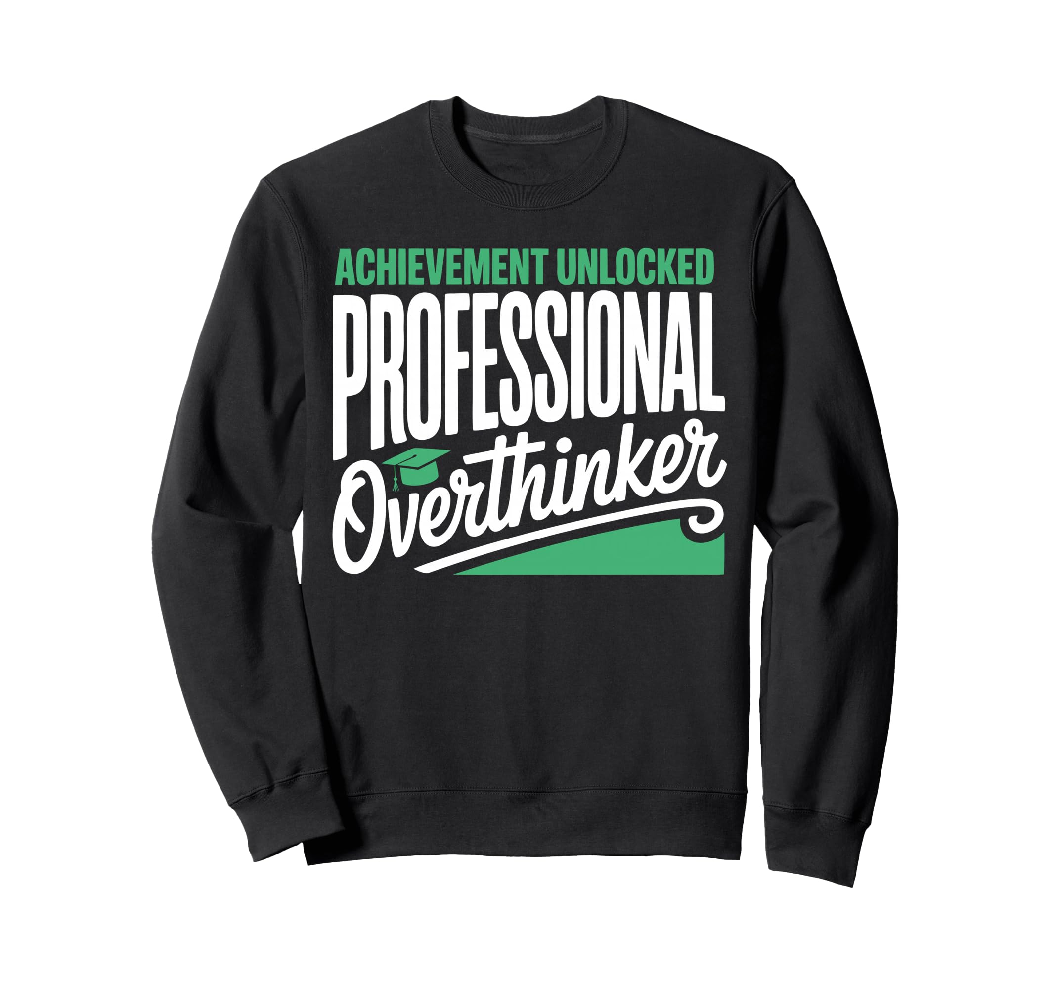 Funny College Graduate Overthinker Sweatshirt - Streetwear Style Unisex - T-Shirt, Sweatshirt, Hoodie