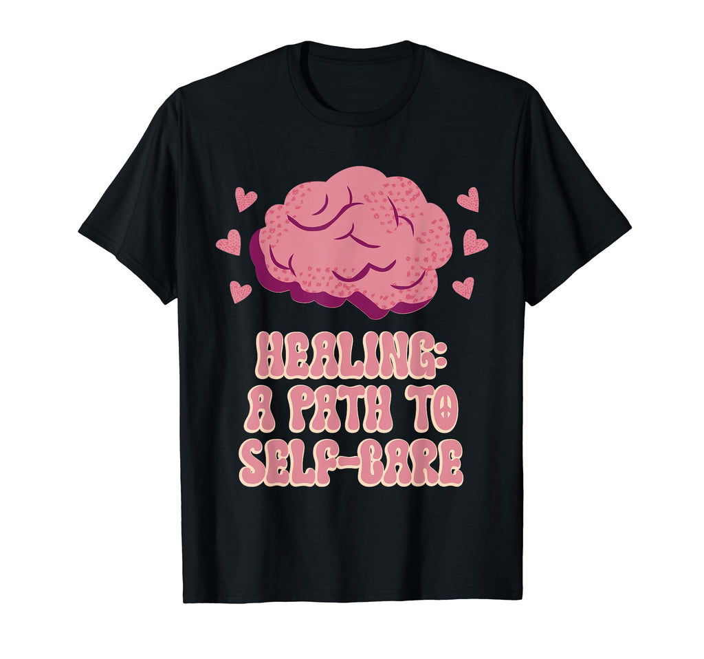 Healing Path To Self Care Mental T-Shirt - Streetwear Style Men Women - T-Shirt, Sweatshirt, Hoodie