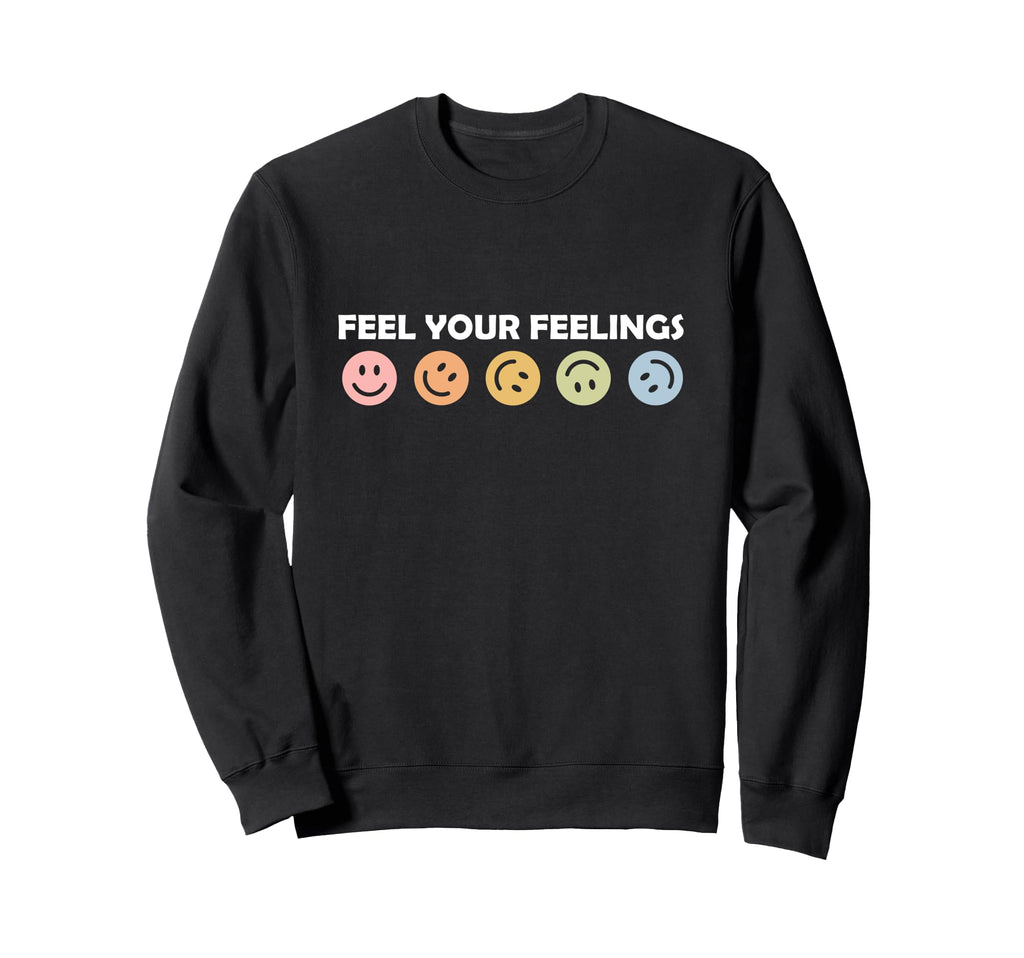 Feel Your Feelings Colorful Mental Sweatshirt - Aesthetic Graphic Unisex - T-Shirt, Sweatshirt, Hoodie
