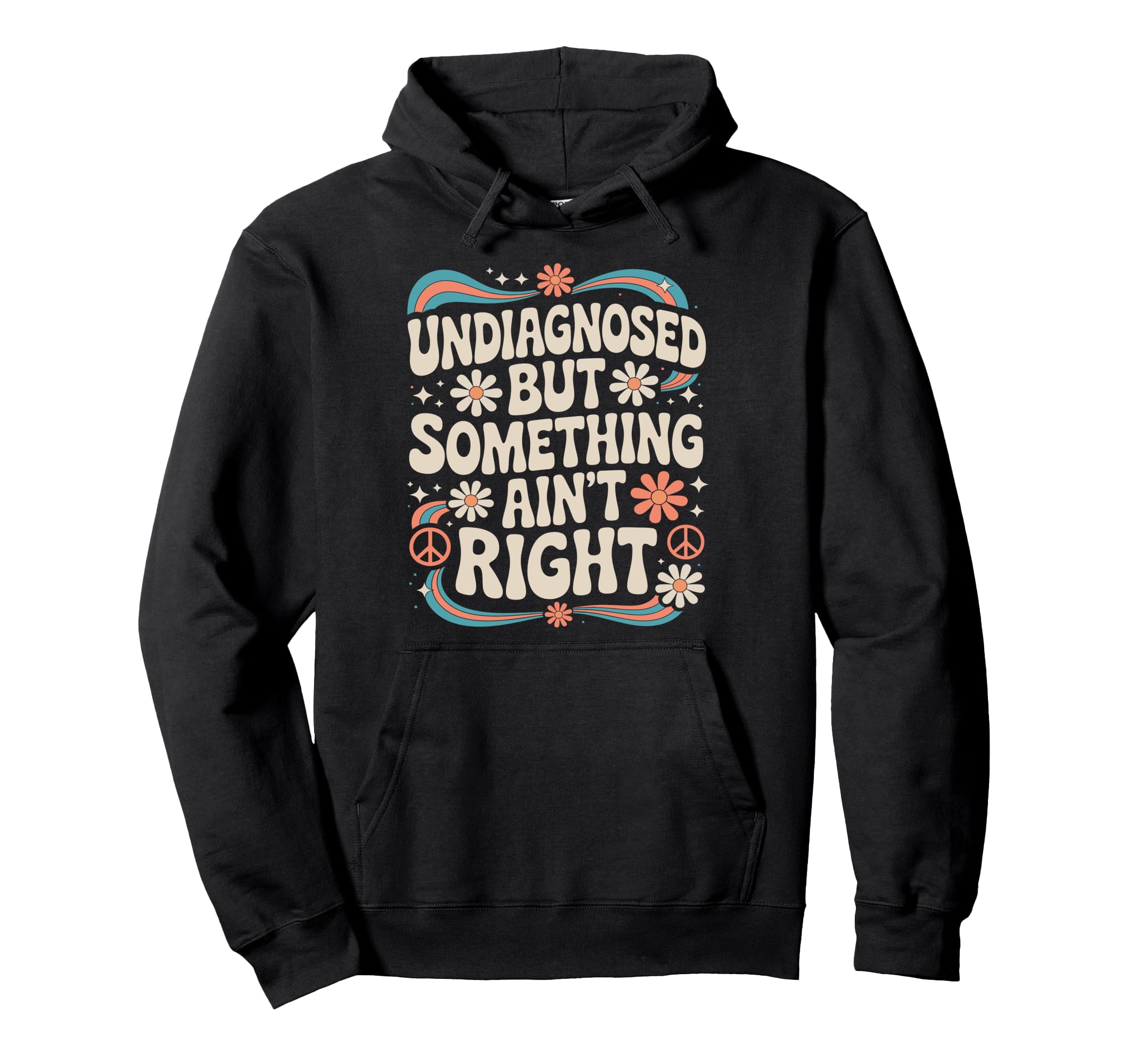 Undiagnosed But Something Aint Right Hoodie - Aesthetic Graphic Unisex - T-Shirt, Sweatshirt, Hoodie