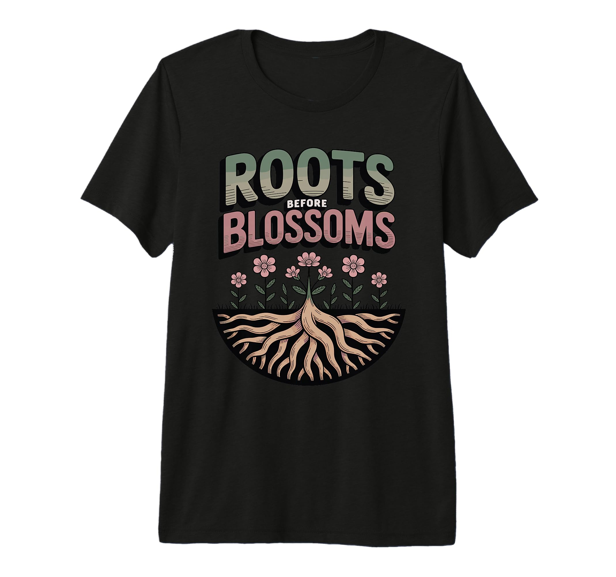 Roots Before Blossoms Grounding Self T-Shirt - Graphic Print for Adults - T-Shirt, Sweatshirt, Hoodie