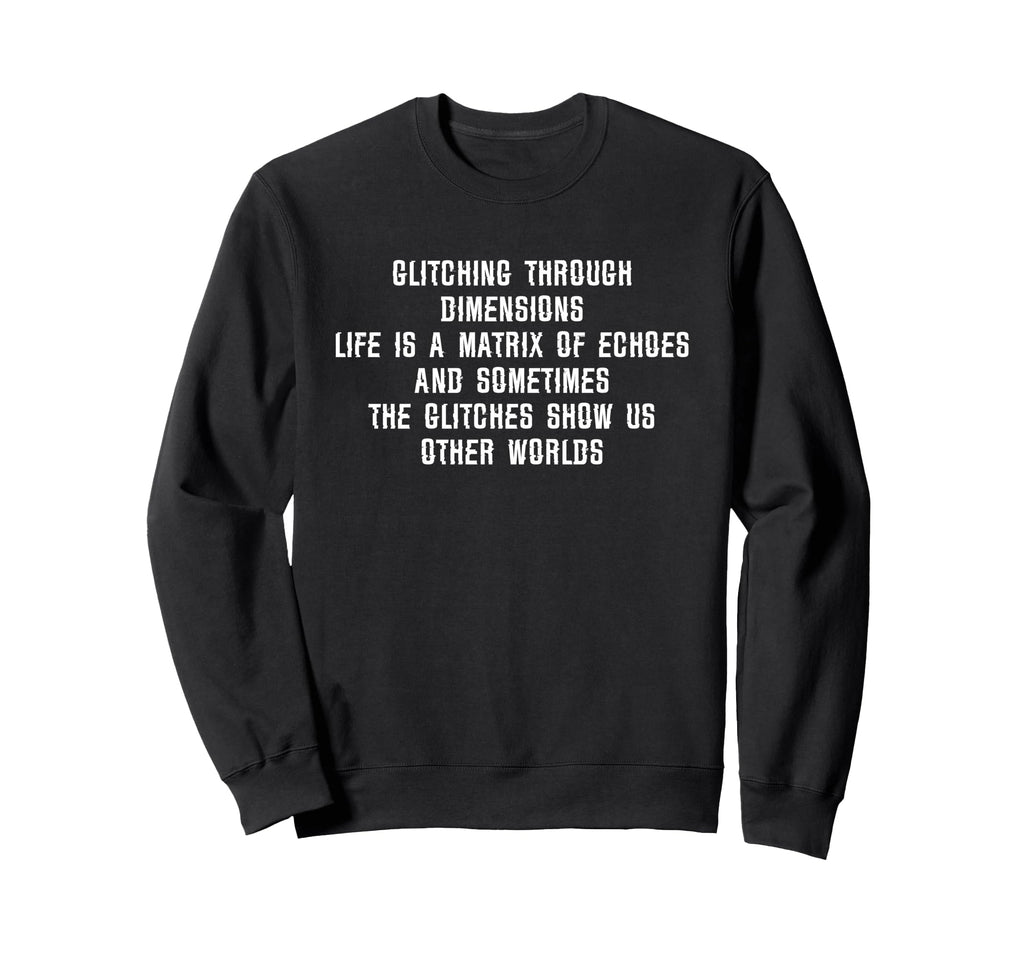 Glitching Through Dimensions Sweatshirt - Unique Graphic Unisex - T-Shirt, Sweatshirt, Hoodie